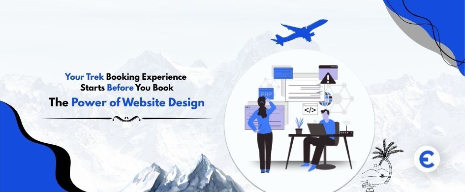 Why Your Nepal Trek Booking Experience Starts Before You Book: The Power of Website Design