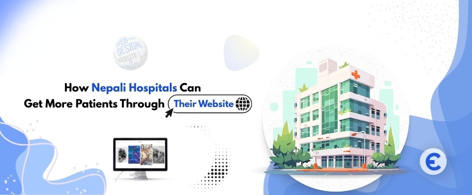 How Nepali Hospitals Can Get More Patients Through Their Website