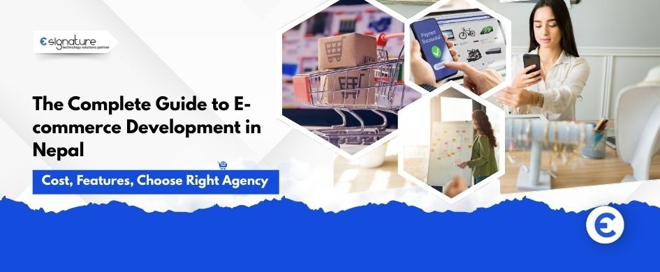The Complete Guide to E-commerce Development in Nepal: Cost, Features, Choose Right Agency