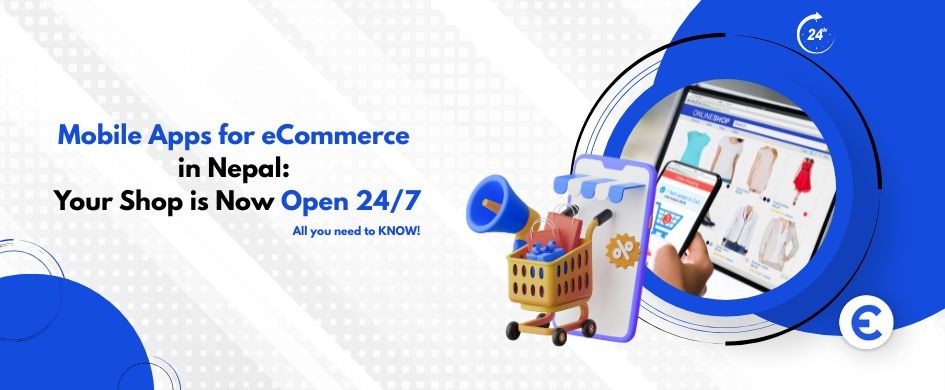 Mobile Apps for E-Commerce in Nepal: All You Need to Know 2025