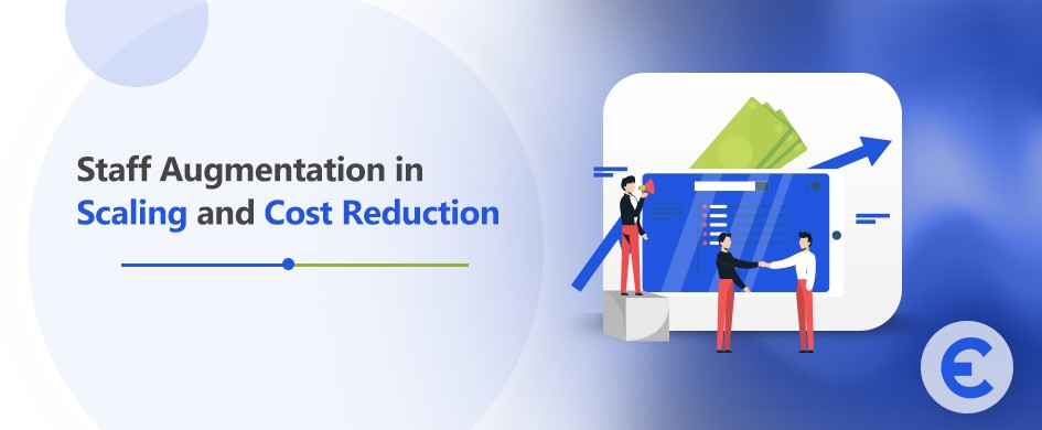 How does staff augmentation help scaling and cost reduction?